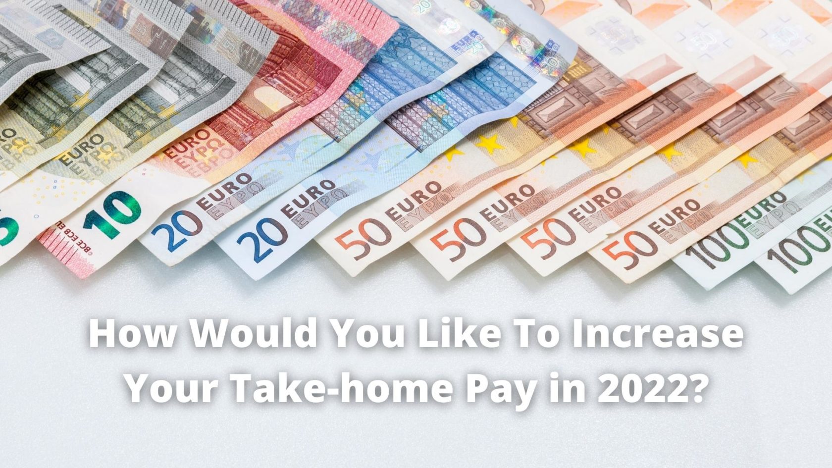 How Would You Like To Increase Your Take-home Pay in 2022?